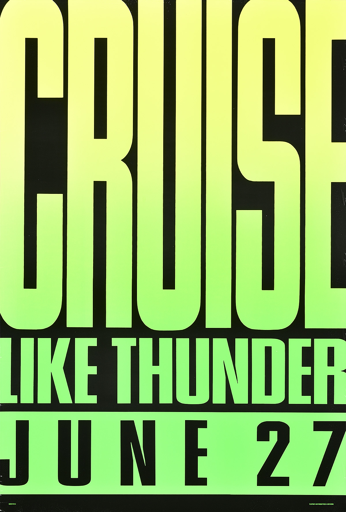 A poster of vertical yellow to green ombré text that states, 'Cruise. Like Thunder. June 27.'